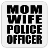 Mom Wife Police Officer - Drink Coaster