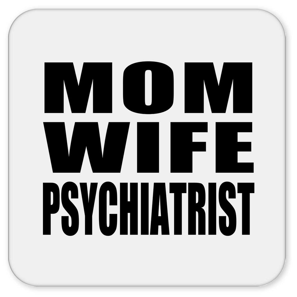 Mom Wife Psychiatrist - Drink Coaster