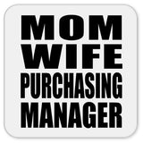 Mom Wife Purchasing Manager - Drink Coaster