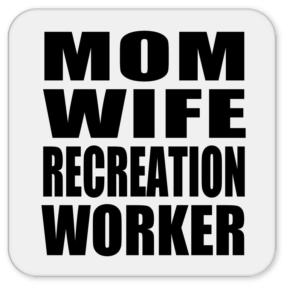 Mom Wife Recreation Worker - Drink Coaster