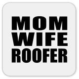 Mom Wife Roofer - Drink Coaster