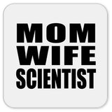 Mom Wife Scientist - Drink Coaster