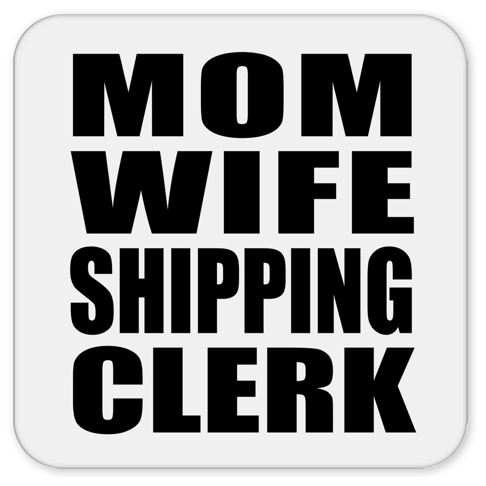 Mom Wife Shipping Clerk - Drink Coaster