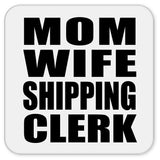 Mom Wife Shipping Clerk - Drink Coaster