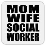 Mom Wife Social Worker - Drink Coaster