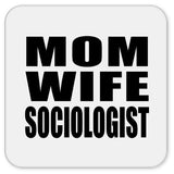 Mom Wife Sociologist - Drink Coaster