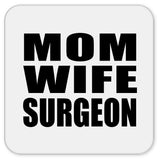 Mom Wife Surgeon - Drink Coaster