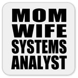 Mom Wife Systems Analyst - Drink Coaster