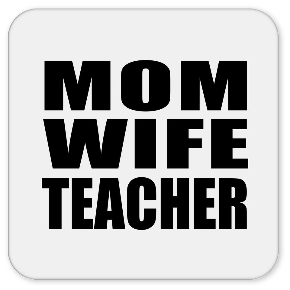 Mom Wife Teacher - Drink Coaster