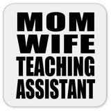 Mom Wife Teaching Assistant - Drink Coaster