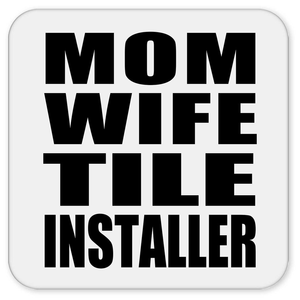 Mom Wife Tile Installer - Drink Coaster