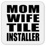 Mom Wife Tile Installer - Drink Coaster