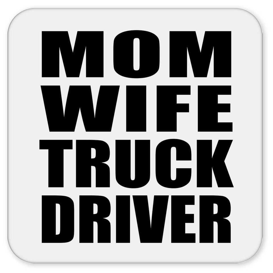 Mom Wife Truck Driver - Drink Coaster