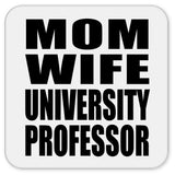 Mom Wife University Professor - Drink Coaster