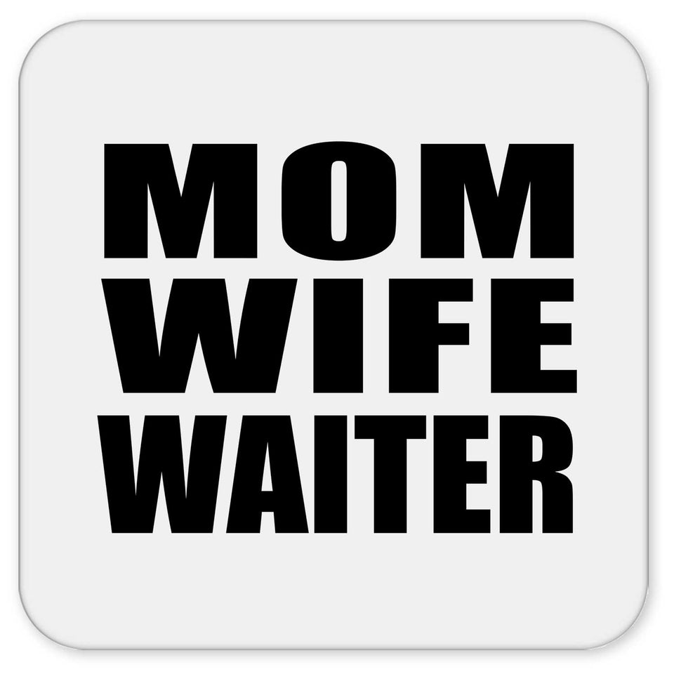Mom Wife Waiter - Drink Coaster