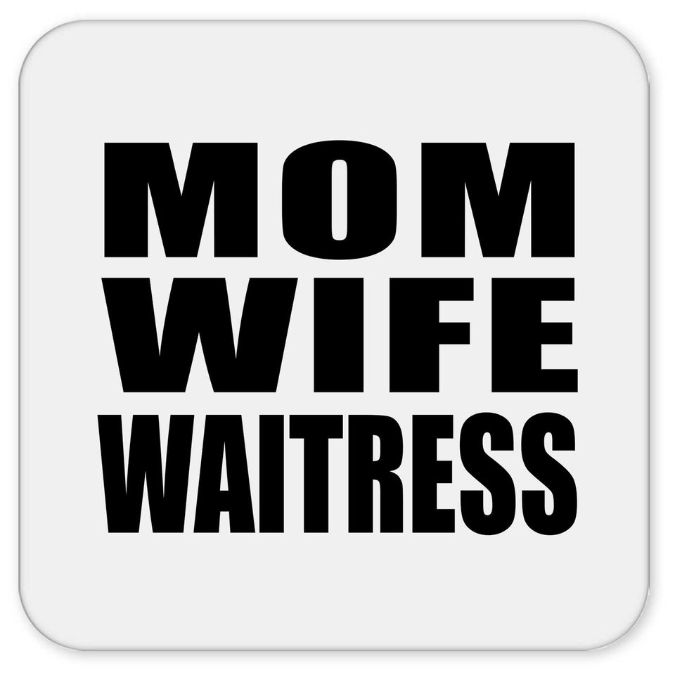 Mom Wife Waitress - Drink Coaster