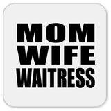 Mom Wife Waitress - Drink Coaster