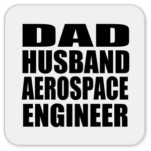 Dad Husband Aerospace Engineer - Drink Coaster