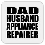 Dad Husband Appliance Repairer - Drink Coaster