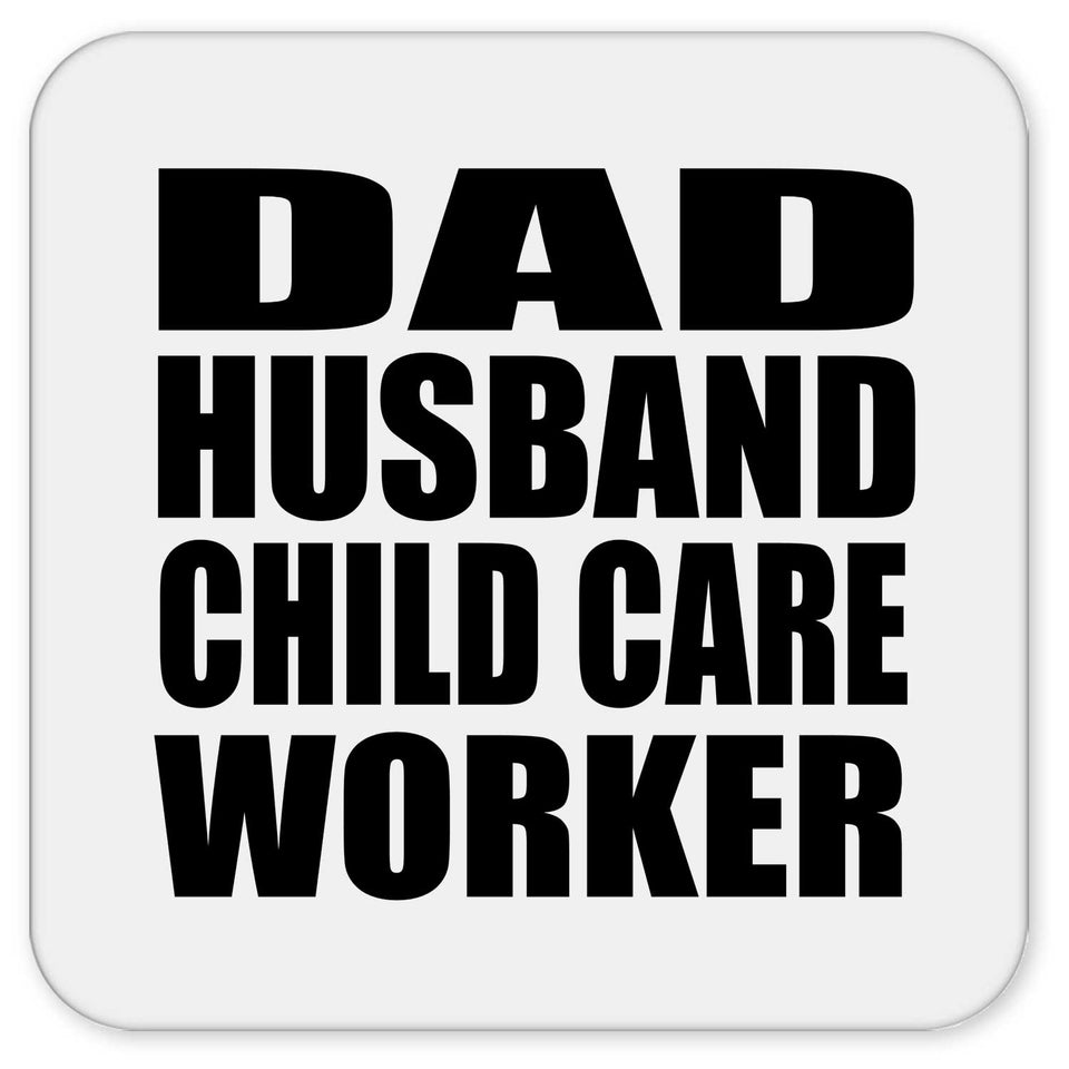 Dad Husband Child Care Worker - Drink Coaster