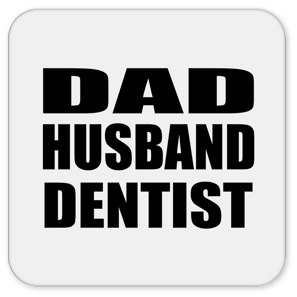 Dad Husband Dentist - Drink Coaster