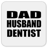 Dad Husband Dentist - Drink Coaster
