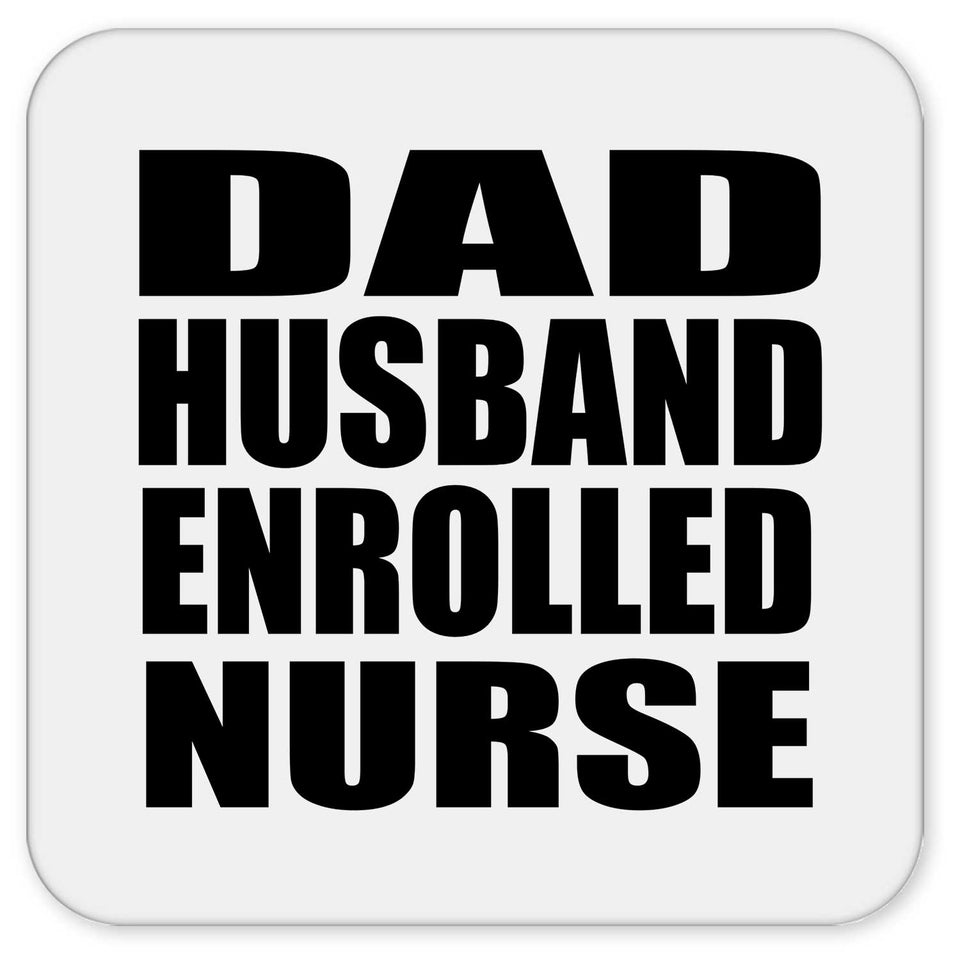 Dad Husband Enrolled Nurse - Drink Coaster