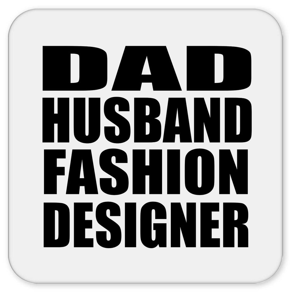 Dad Husband Fashion Designer - Drink Coaster