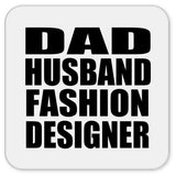 Dad Husband Fashion Designer - Drink Coaster