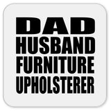 Dad Husband Furniture Upholsterer - Drink Coaster