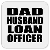 Dad Husband Loan Officer - Drink Coaster