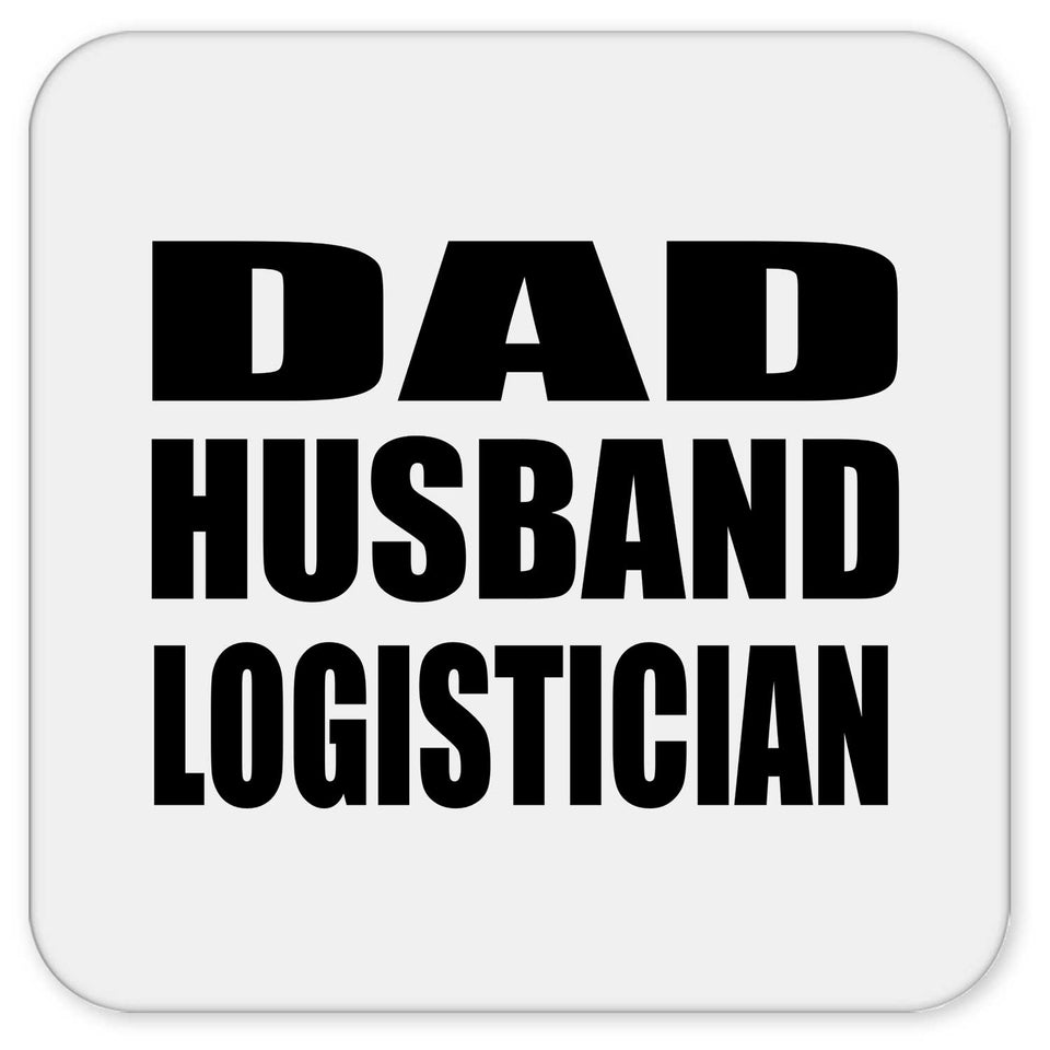Dad Husband Logistician - Drink Coaster