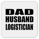 Dad Husband Logistician - Drink Coaster