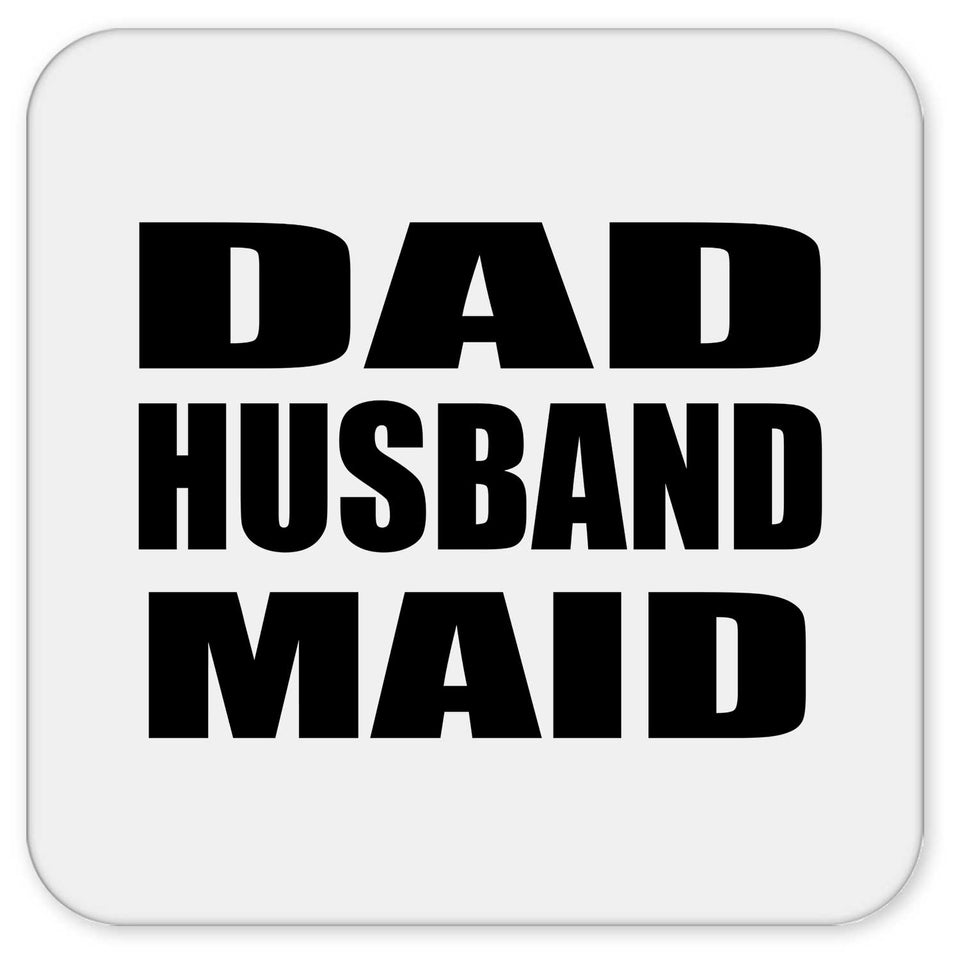 Dad Husband Maid - Drink Coaster