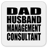 Dad Husband Management Consultant - Drink Coaster