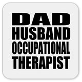 Dad Husband Occupational Therapist - Drink Coaster