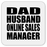 Dad Husband Online Sales Manager - Drink Coaster