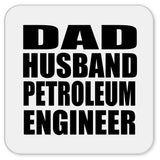 Dad Husband Petroleum Engineer - Drink Coaster