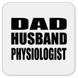 Dad Husband Physiologist - Drink Coaster
