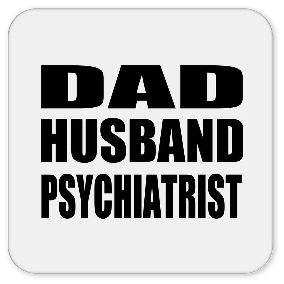 Dad Husband Psychiatrist - Drink Coaster