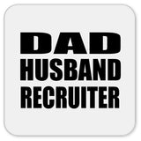 Dad Husband Recruiter - Drink Coaster