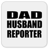 Dad Husband Reporter - Drink Coaster