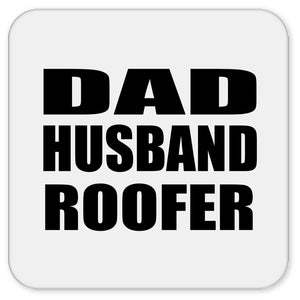 Dad Husband Roofer - Drink Coaster