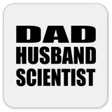Dad Husband Scientist - Drink Coaster