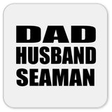 Dad Husband Seaman - Drink Coaster