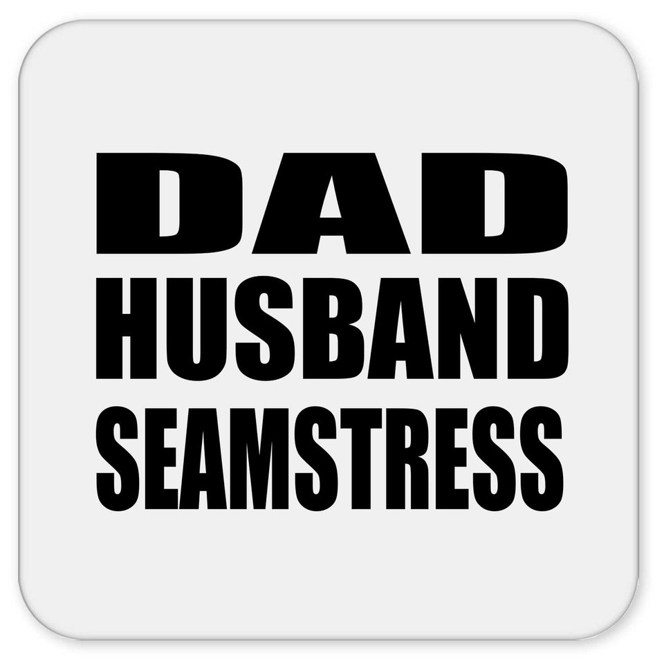Dad Husband Seamstress - Drink Coaster