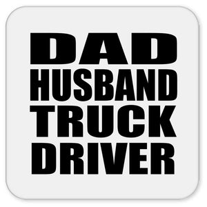 Dad Husband Truck Driver - Drink Coaster