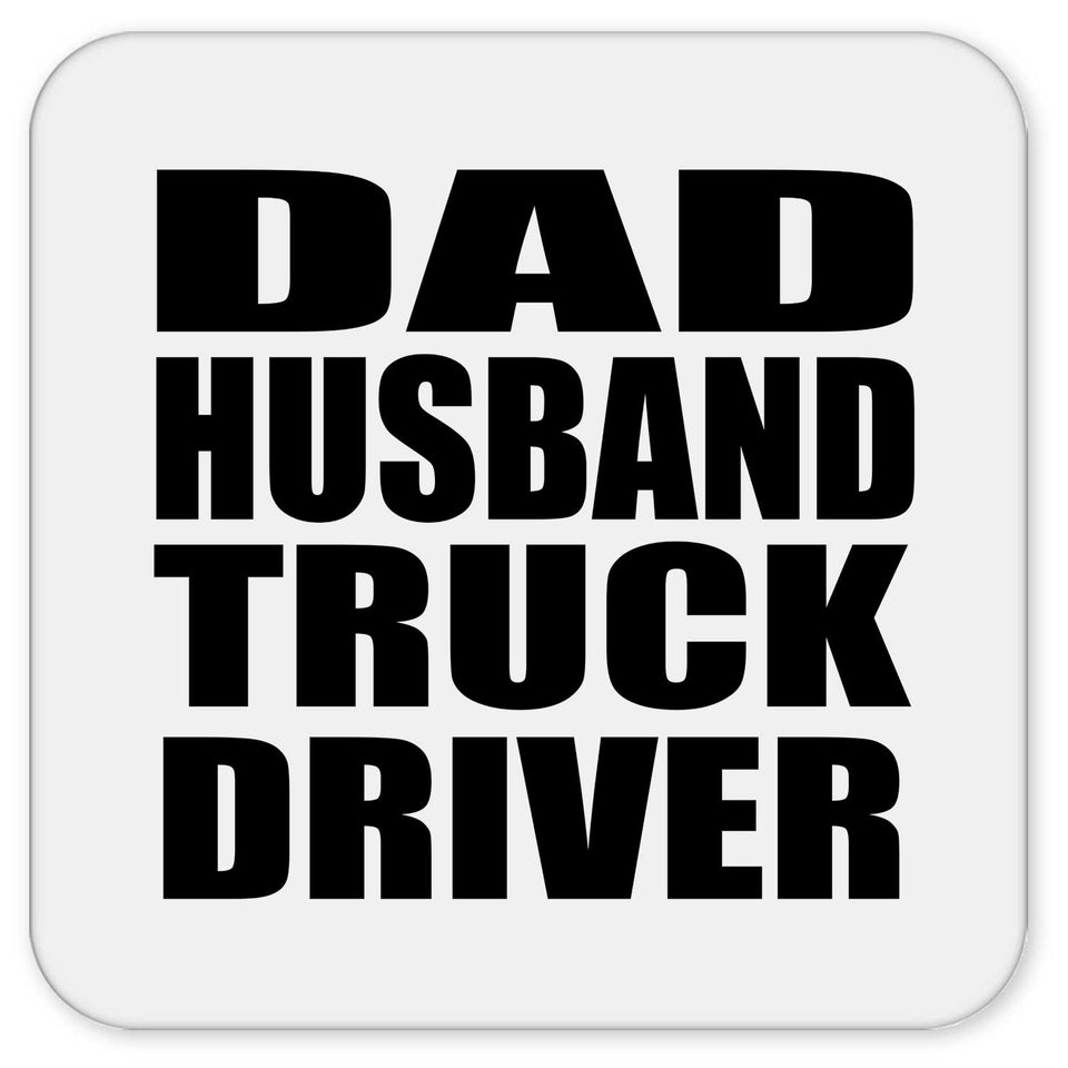 Dad Husband Truck Driver - Drink Coaster