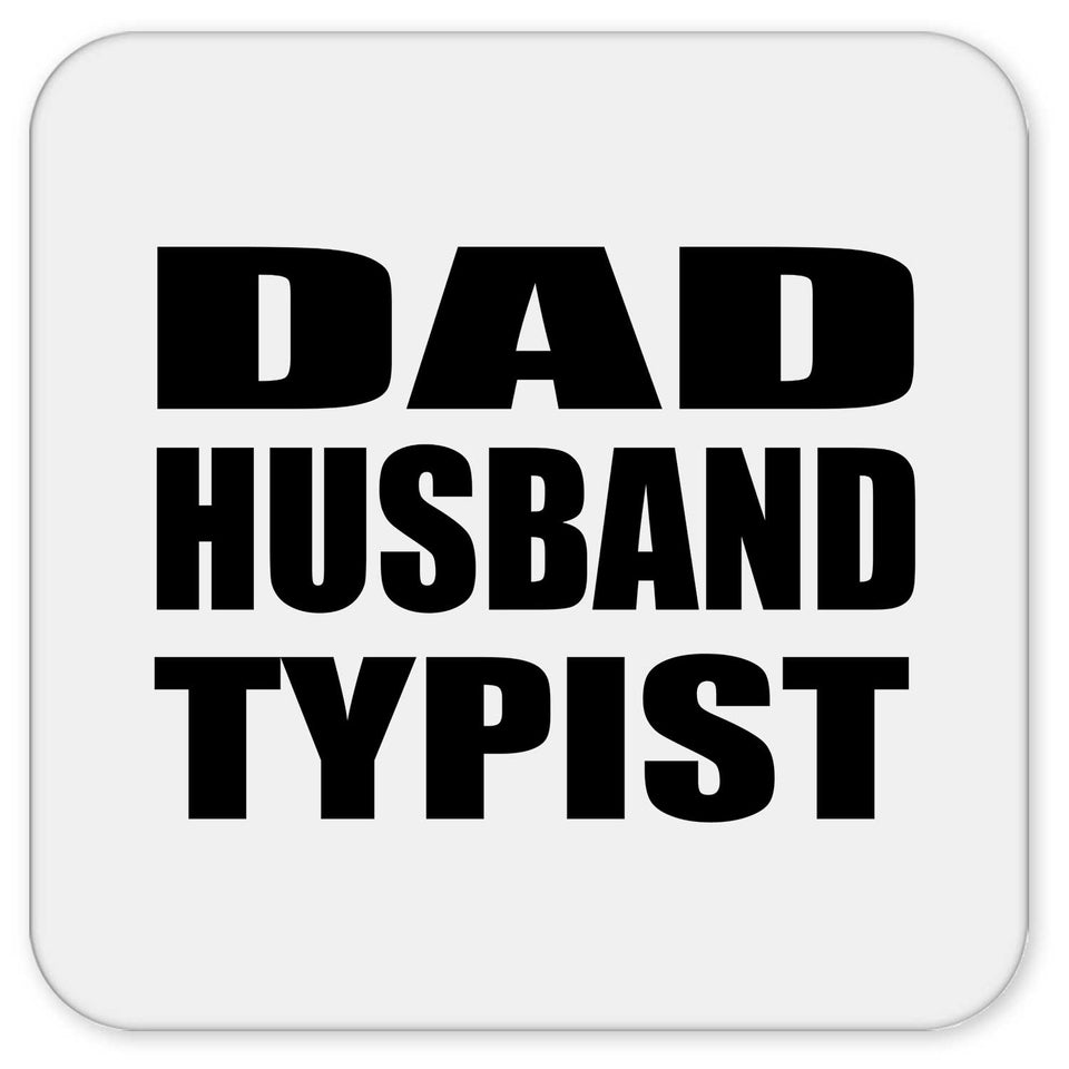 Dad Husband Typist - Drink Coaster