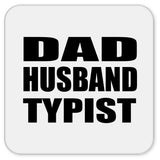 Dad Husband Typist - Drink Coaster
